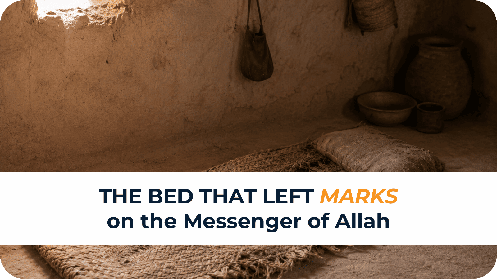 The Bed That Left Marks on the Messenger of Allah